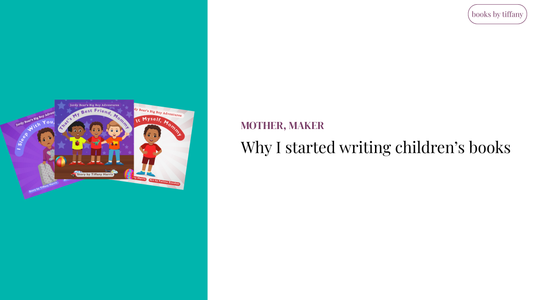 Why I Started Writing Children’s Books for Kids (and Parents Too)