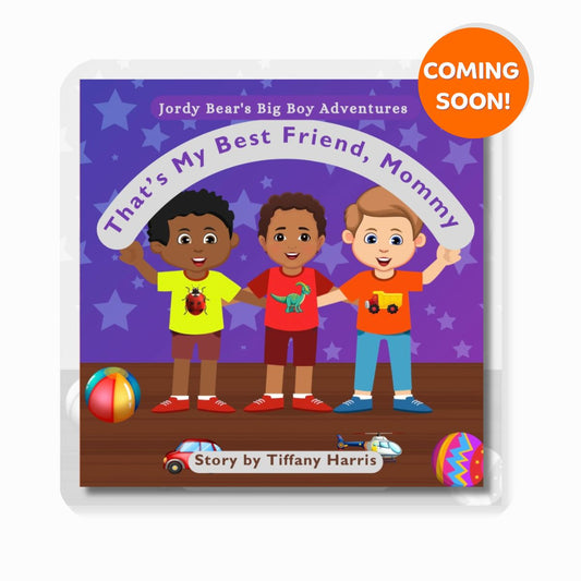 That's My Best Friend, Mommy (Jordy Bear's Big Boy Adventures - Coming Soon)