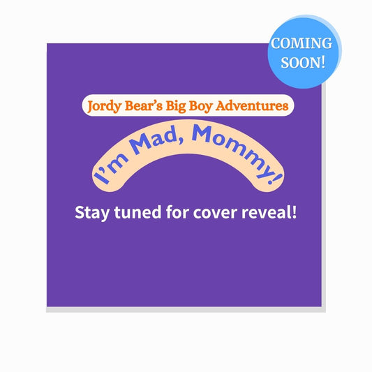 I'm Mad Mommy (Jordy Bear's Big Boy Adventures - Coming Soon)
