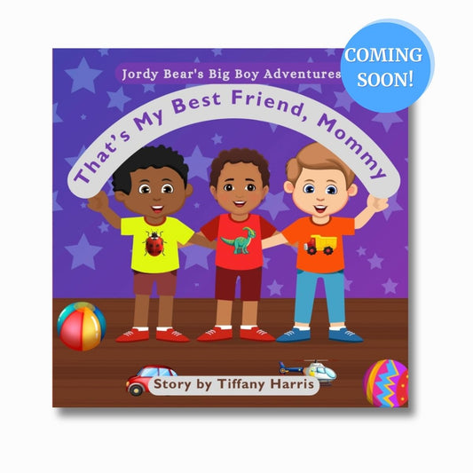 That's My Best Friend, Mommy (Jordy Bear's Big Boy Adventures - Coming Soon)
